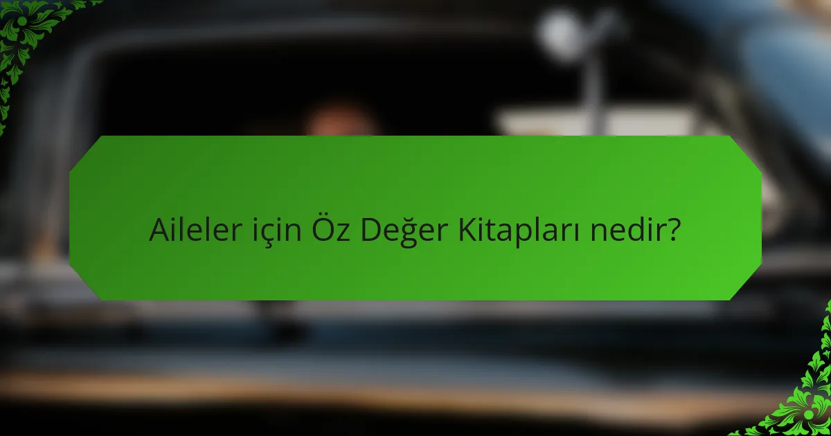 Aileler için Öz Değer Kitapları nedir?