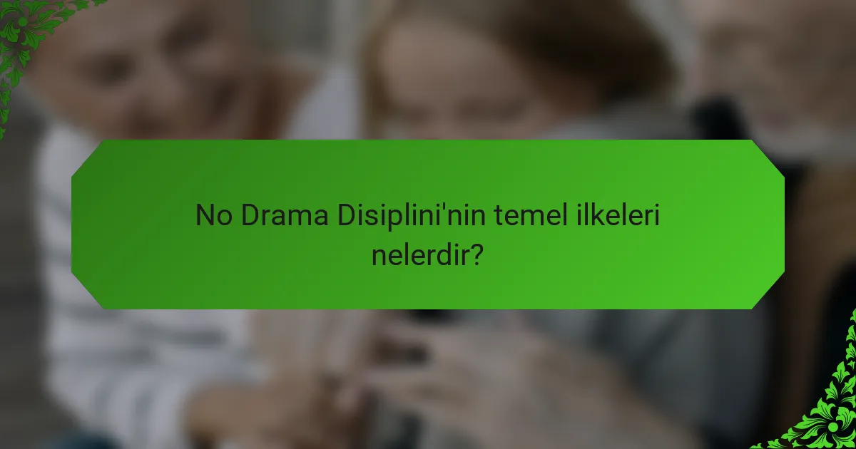 No Drama Disiplini'nin temel ilkeleri nelerdir?